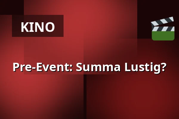 Pre-Event: Summa Lustig? — URANIA CEENEMA, Vídeň