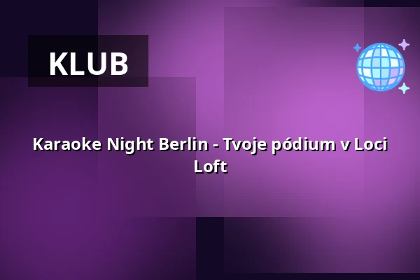 Karaoke Night Berlin - Tvoje pódium v Loci Loft — Loci Loft, Berlín