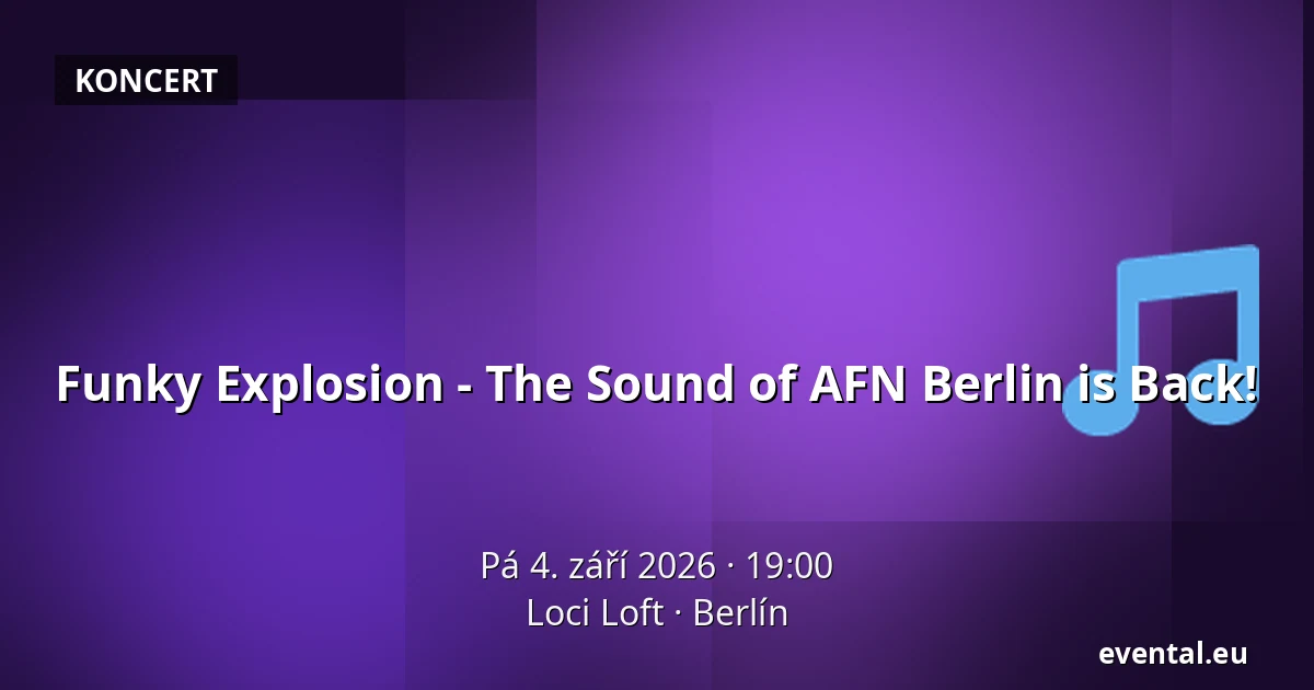 Funky Explosion - The Sound of AFN Berlin is Back! — Loci Loft, Berlín