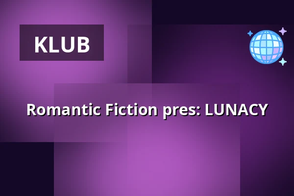 Romantic Fiction pres: LUNACY — 8MM Bar, Berlín