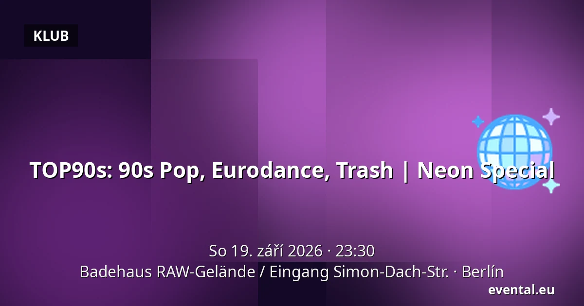 TOP90s: 90s Pop, Eurodance, Trash | Neon Special — Badehaus RAW-Gelände / Eingang Simon-Dach-Str., Berlín