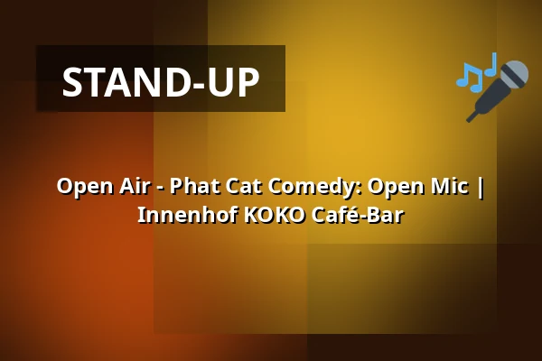 Open Air - Phat Cat Comedy: Open Mic | Innenhof KOKO Café-Bar — Innenhof KOKO Café-Bar, Lipsko