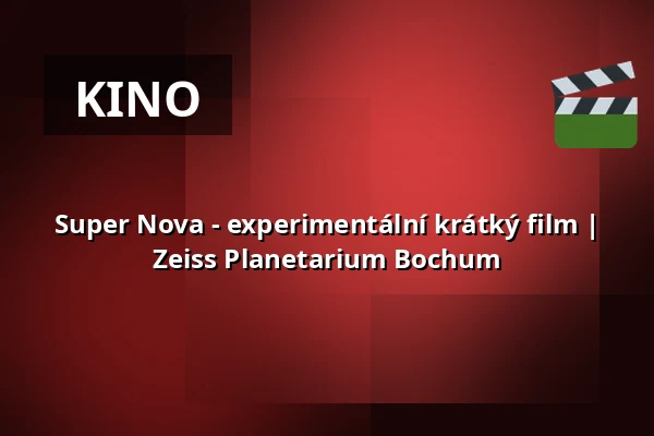 Super Nova - experimentální krátký film | Zeiss Planetarium Bochum — Zeiss Planetarium Bochum, Bochum
