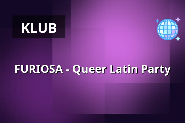 FURIOSA - Queer Latin Party — Lido, Berlín
