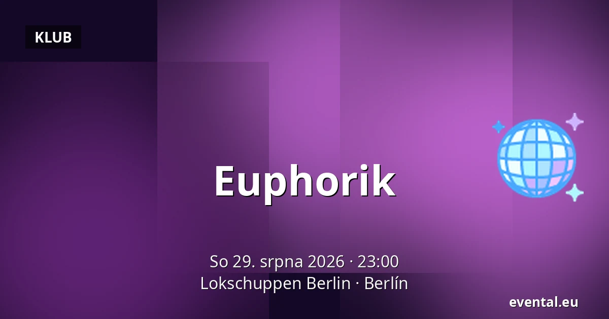 Euphorik — Lokschuppen Berlin, Berlín