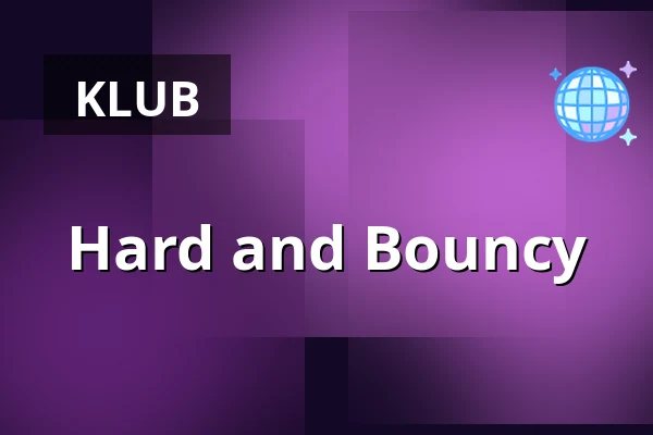 Hard and Bouncy — Club EinsB & Freihafen Göttingen, Göttingen