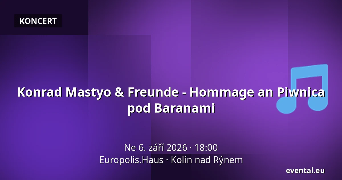 Konrad Mastyo & Freunde - Hommage an Piwnica pod Baranami — Europolis.Haus, Kolín nad Rýnem