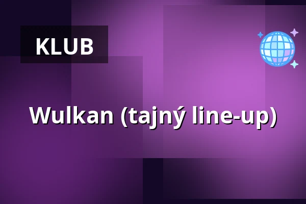 Wulkan (tajný line-up) — STK 47 WAREHOUSE, Krakov