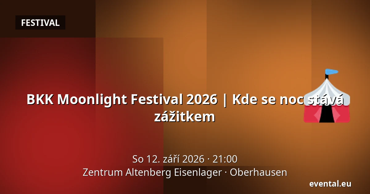 BKK Moonlight Festival 2026 | Kde se noc stává zážitkem — Zentrum Altenberg Eisenlager, Oberhausen