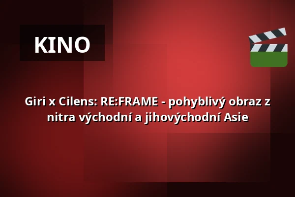 Giri x Cilens: RE:FRAME - pohyblivý obraz z nitra východní a jihovýchodní Asie — Giri, Berlín