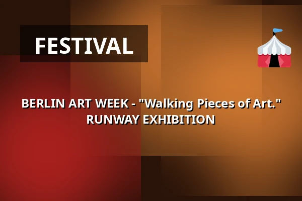 BERLIN ART WEEK - "Walking Pieces of Art." RUNWAY EXHIBITION — Berlín