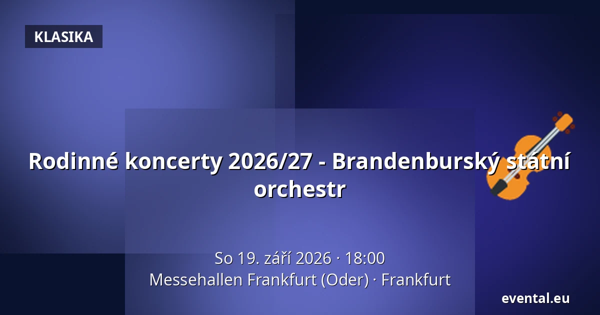 Rodinné koncerty 2026/27 - Brandenburský státní orchestr — Messehallen Frankfurt (Oder), Frankfurt