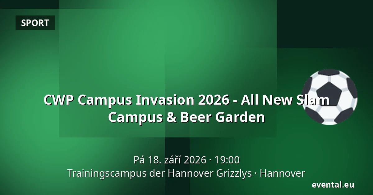CWP Campus Invasion 2026 - All New Slam Campus & Beer Garden — Trainingscampus der Hannover Grizzlys, Hannover