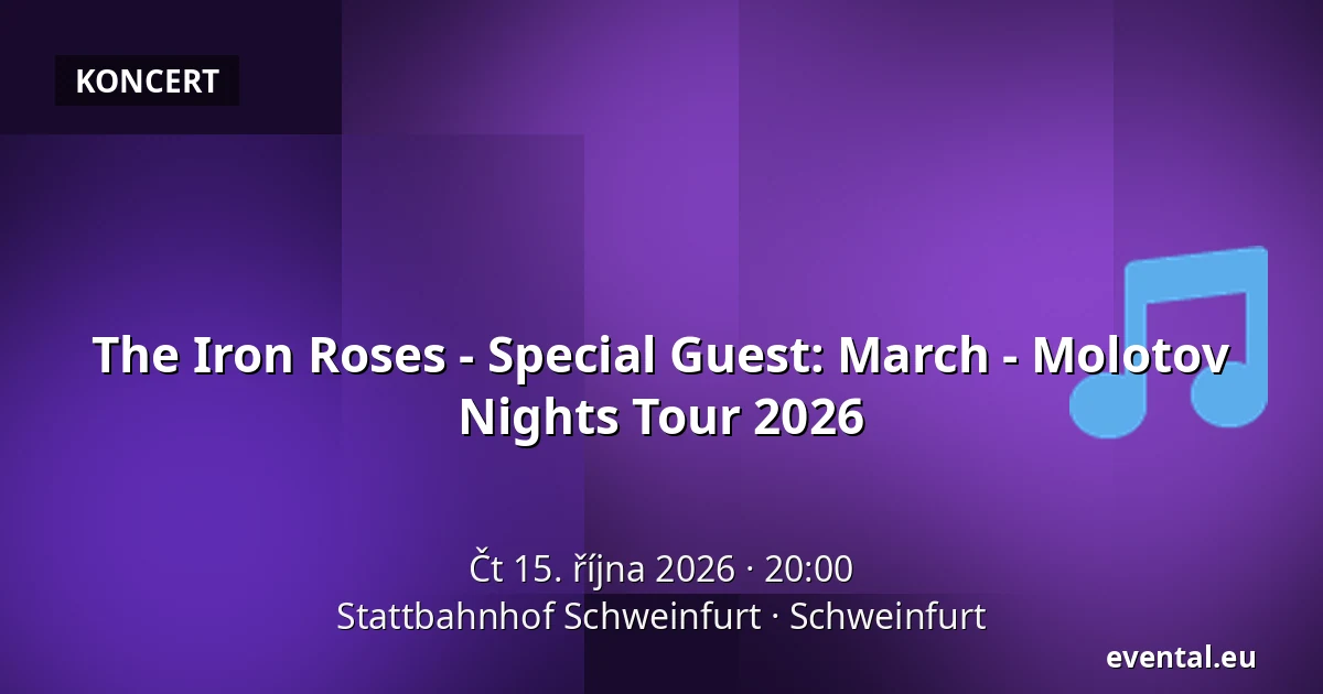 The Iron Roses - Special Guest: March - Molotov Nights Tour 2026 — Stattbahnhof Schweinfurt, Schweinfurt