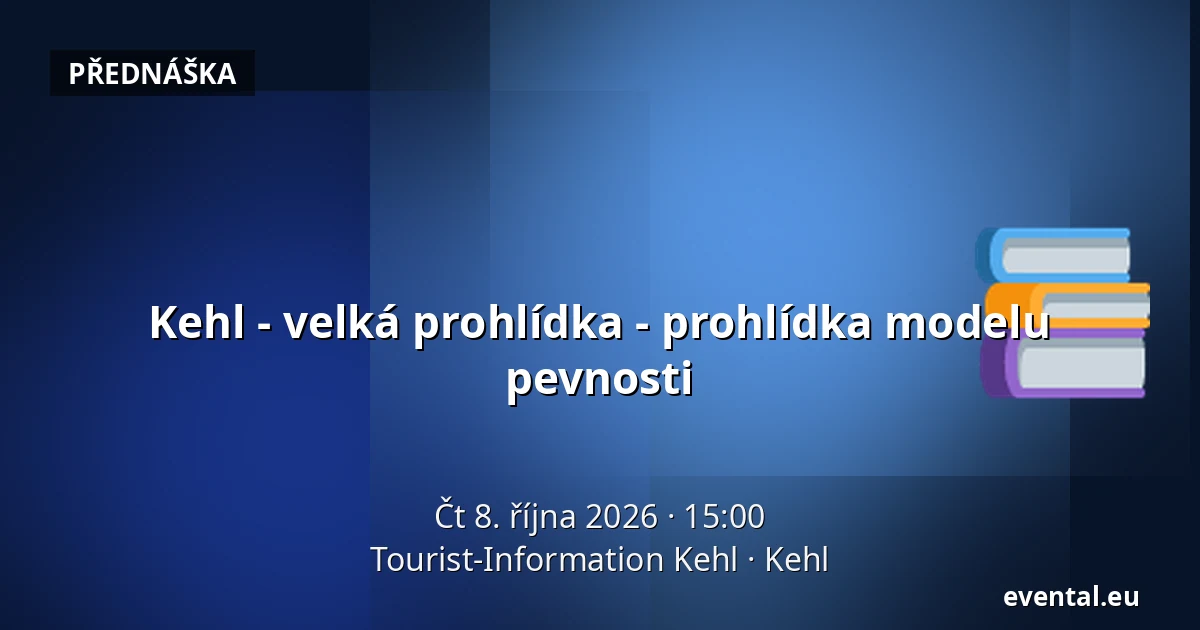 Kehl - velká prohlídka - prohlídka modelu pevnosti — Tourist-Information Kehl, Kehl