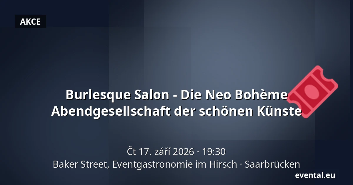 Burlesque Salon - Die Neo Bohème Abendgesellschaft der schönen Künste — Baker Street, Eventgastronomie im Hirsch, Saarbrücken