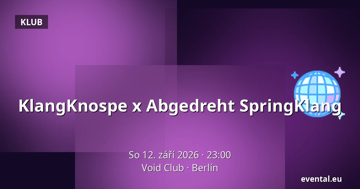 KlangKnospe x Abgedreht SpringKlang — Void Club, Berlín