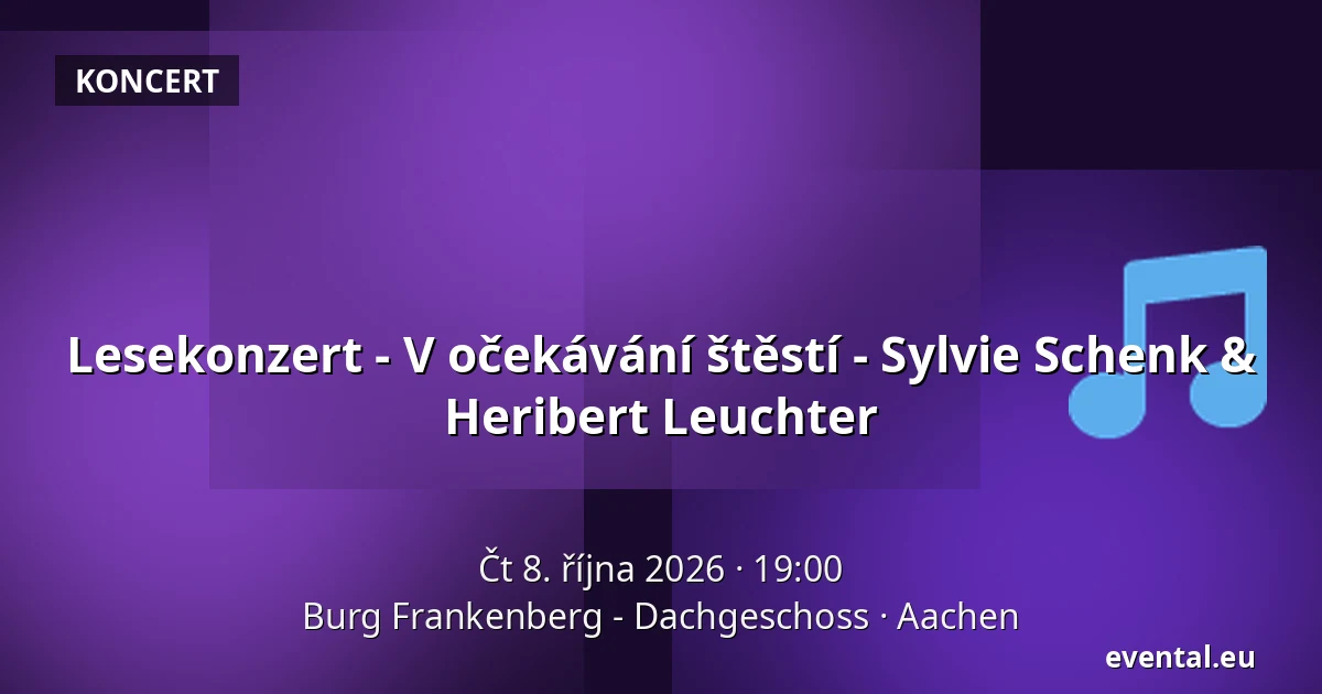 Lesekonzert - V očekávání štěstí - Sylvie Schenk & Heribert Leuchter — Burg Frankenberg - Dachgeschoss, Aachen