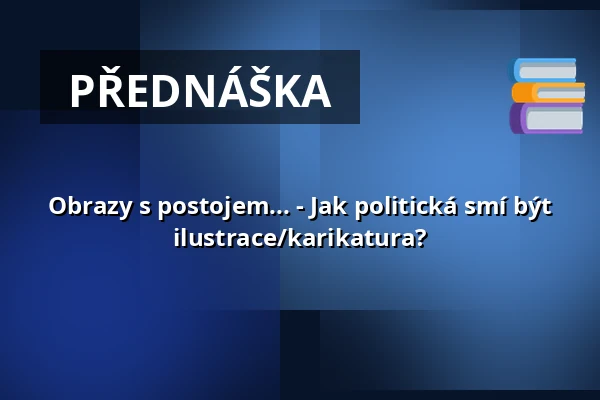 Obrazy s postojem... - Jak politická smí být ilustrace/karikatura? — Festival der Illustration, Oldenburg