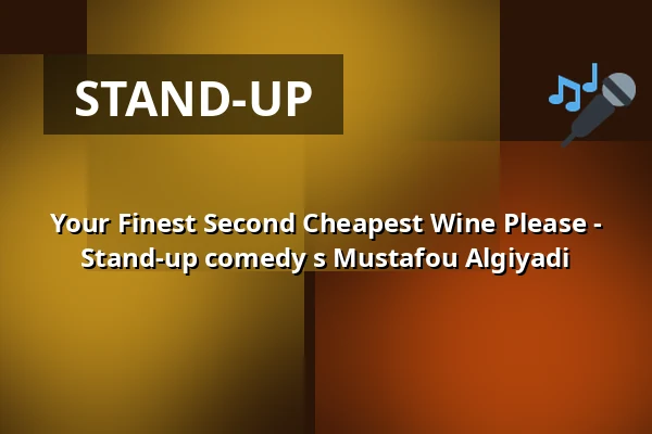 Your Finest Second Cheapest Wine Please - Stand-up comedy s Mustafou Algiyadi — Theater am Olgaeck, Stuttgart
