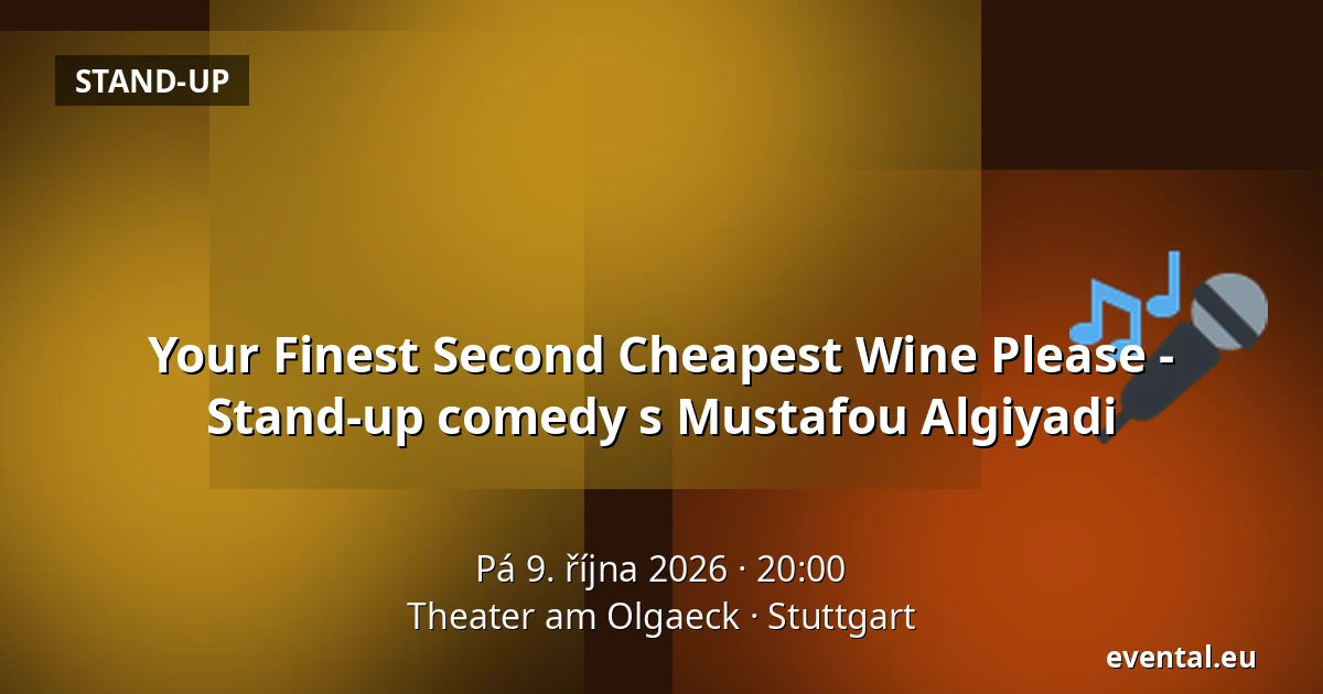 Your Finest Second Cheapest Wine Please - Stand-up comedy s Mustafou Algiyadi — Theater am Olgaeck, Stuttgart