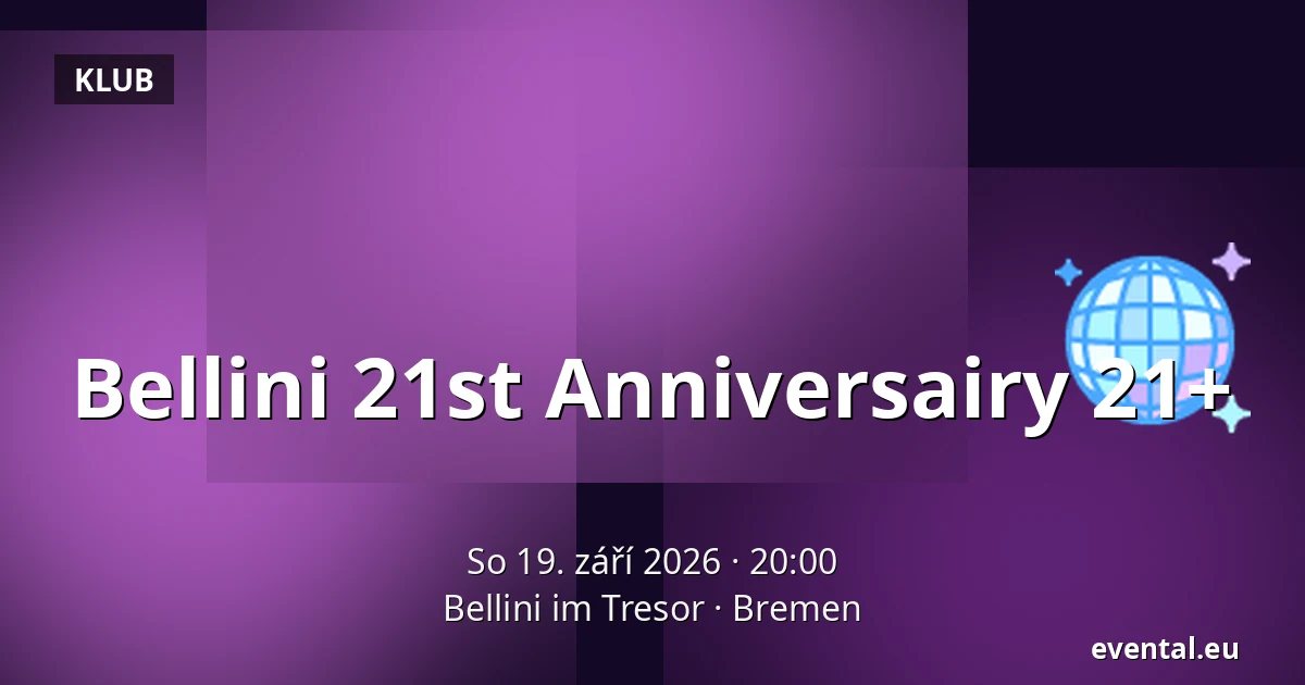 Bellini 21st Anniversairy 21+ — Bellini im Tresor, Bremen