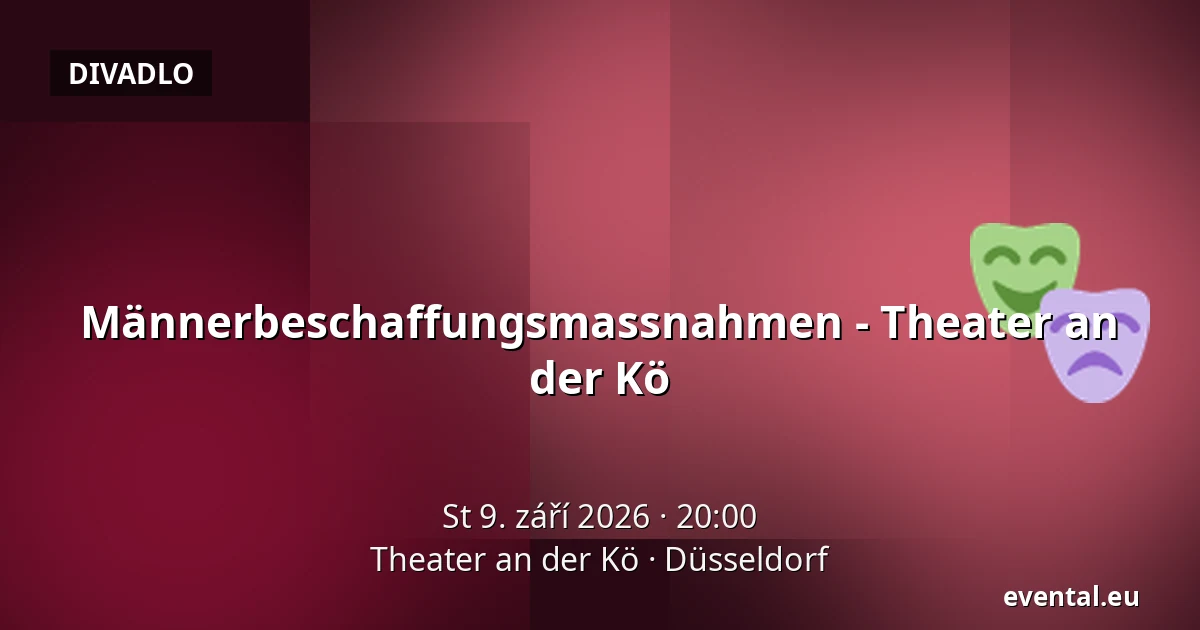 Männerbeschaffungsmassnahmen - Theater an der Kö — Theater an der Kö, Düsseldorf