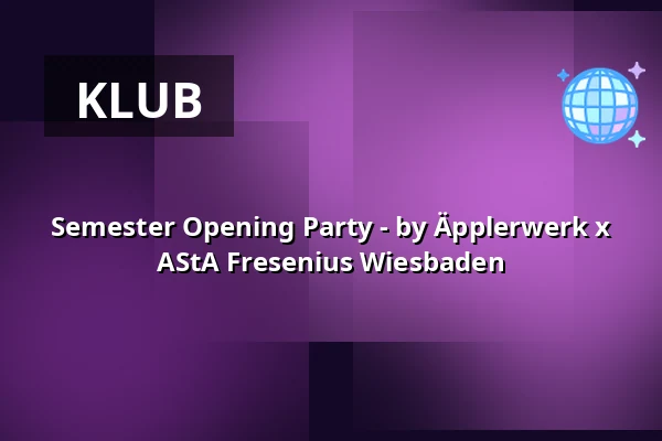 Semester Opening Party - by Äpplerwerk x AStA Fresenius Wiesbaden — WiClub (ehemalig Badhaus Club), Wiesbaden