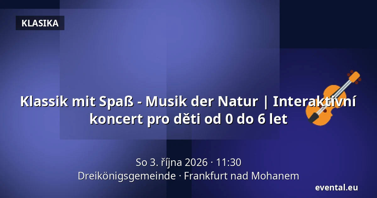 Klassik mit Spaß - Musik der Natur | Interaktivní koncert pro děti od 0 do 6 let — Dreikönigsgemeinde, Frankfurt nad Mohanem