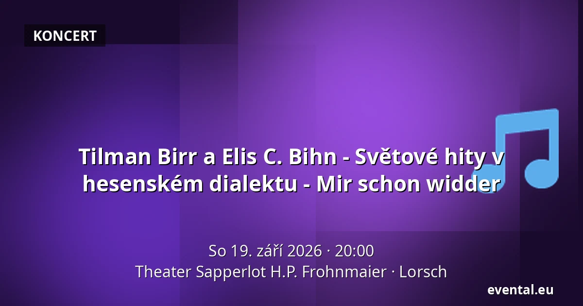 Tilman Birr a Elis C. Bihn - Světové hity v hesenském dialektu - Mir schon widder — Theater Sapperlot H.P. Frohnmaier, Lorsch