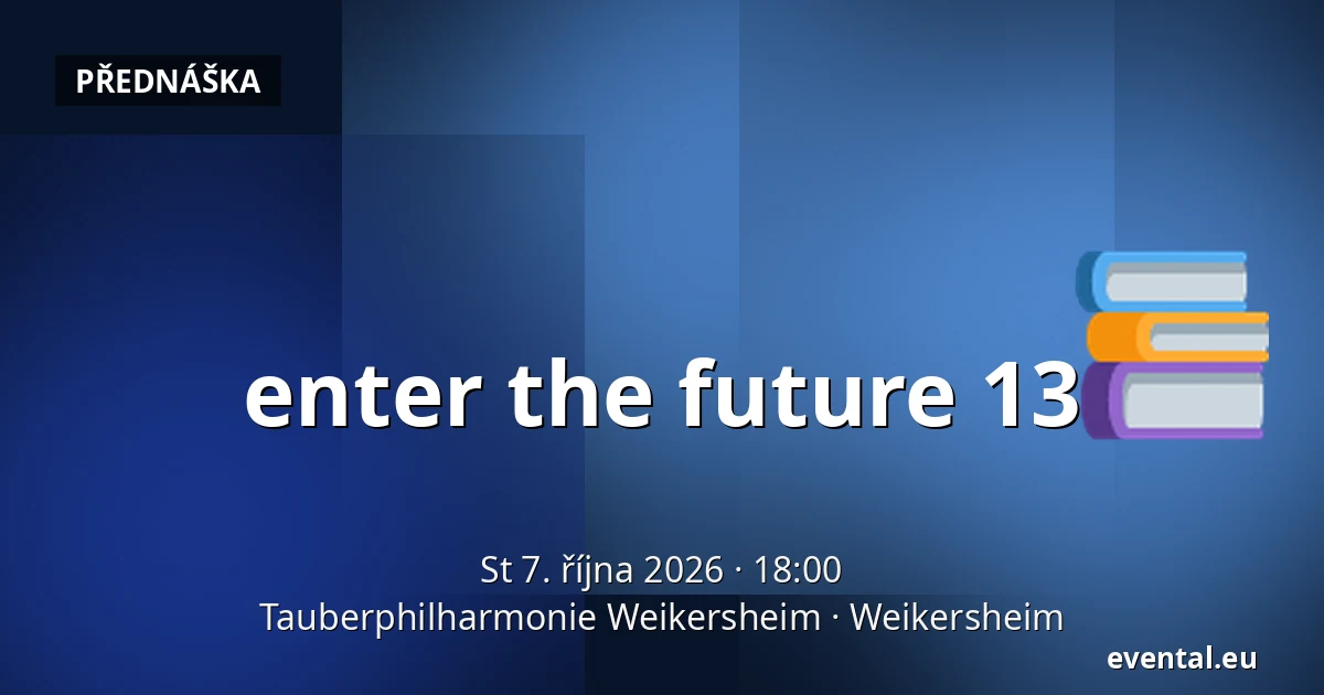 enter the future 13 — Tauberphilharmonie Weikersheim, Weikersheim