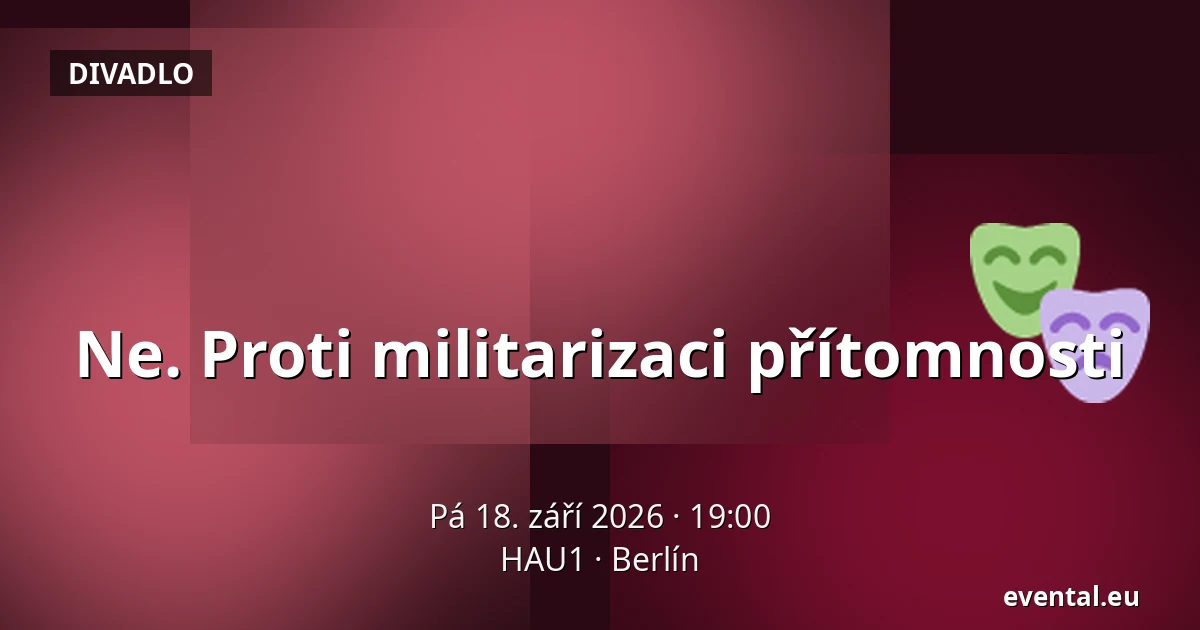 Ne. Proti militarizaci přítomnosti — HAU1, Berlín