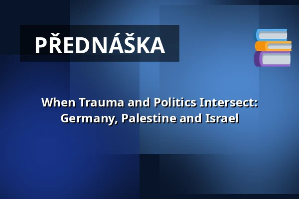 When Trauma and Politics Intersect: Germany, Palestine and Israel — HAU1, Berlín