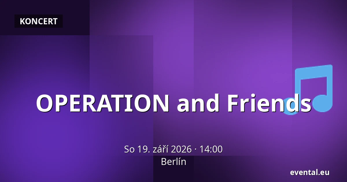 OPERATION and Friends — Berlín