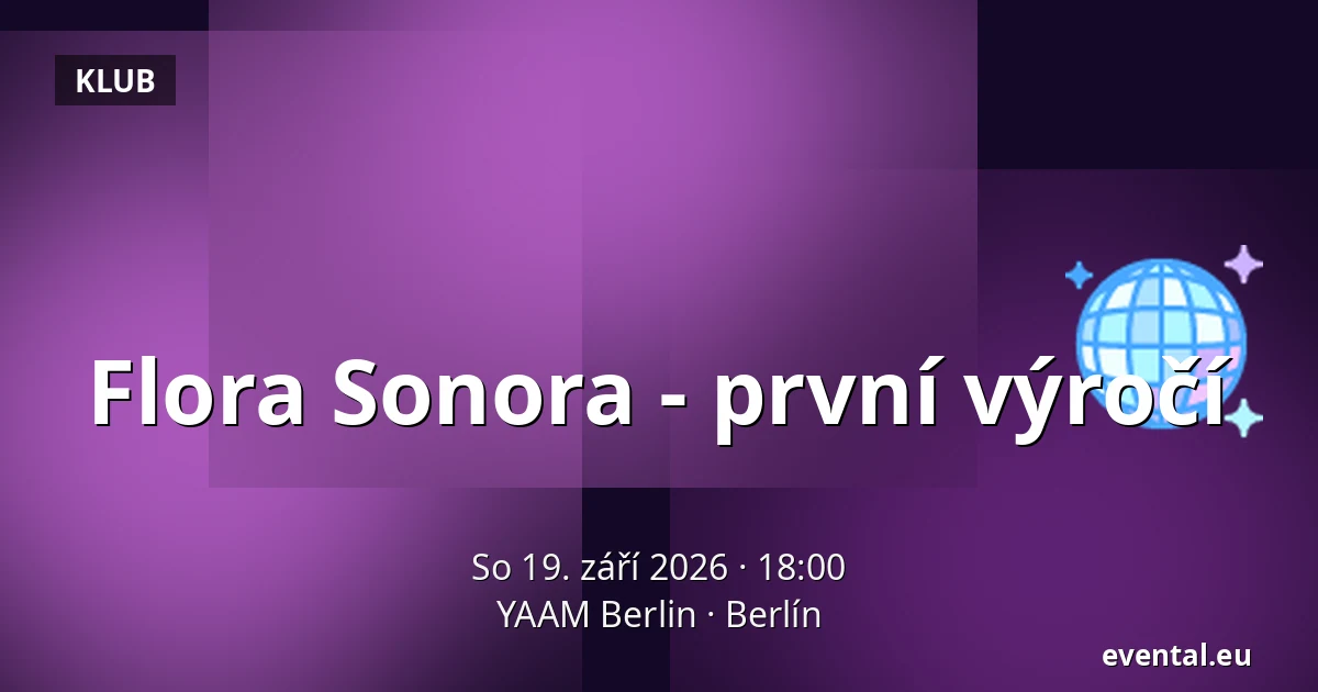 Flora Sonora - první výročí — YAAM Berlin, Berlín
