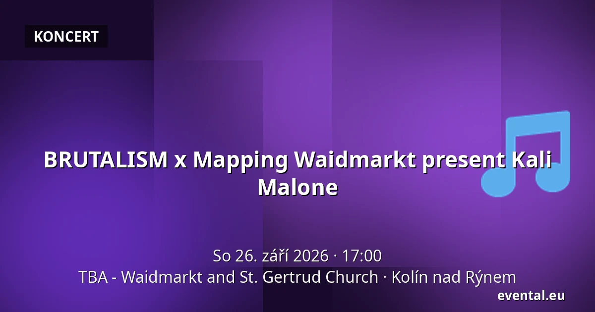 BRUTALISM x Mapping Waidmarkt present Kali Malone — TBA - Waidmarkt and St. Gertrud Church, Kolín nad Rýnem
