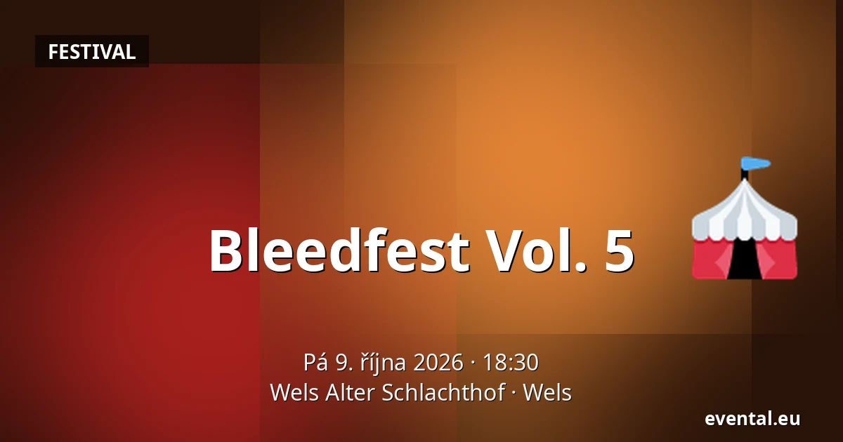 Bleedfest Vol. 5 — Wels Alter Schlachthof, Wels