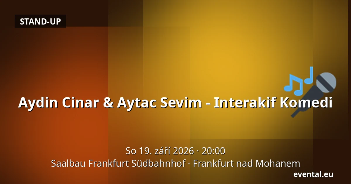 Aydin Cinar & Aytac Sevim - Interakif Komedi — Saalbau Frankfurt Südbahnhof, Frankfurt nad Mohanem