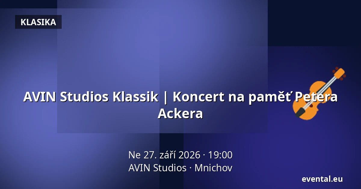 AVIN Studios Klassik | Koncert na paměť Petera Ackera — AVIN Studios, Mnichov