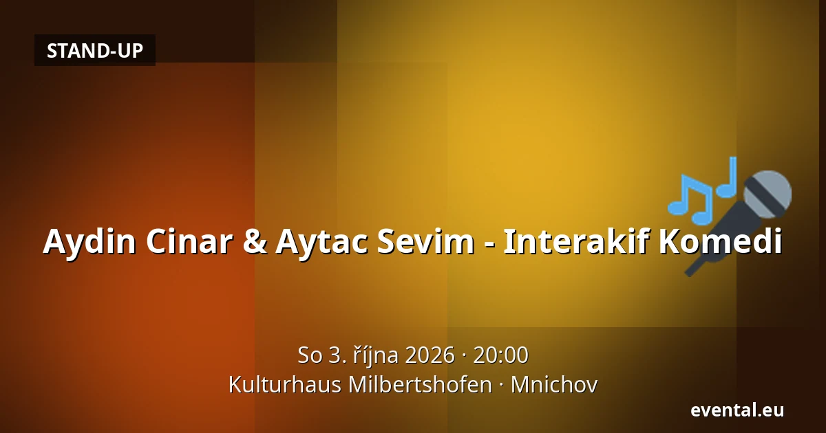 Aydin Cinar & Aytac Sevim - Interakif Komedi — Kulturhaus Milbertshofen, Mnichov
