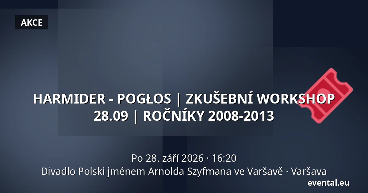 HARMIDER - POGŁOS | ZKUŠEBNÍ WORKSHOP 28.09 | ROČNÍKY 2008-2013 — Divadlo Polski jménem Arnolda Szyfmana ve Varšavě, Varšava