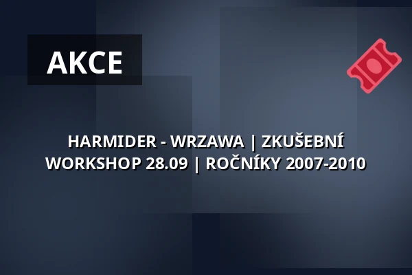 HARMIDER - WRZAWA | ZKUŠEBNÍ WORKSHOP 28.09 | ROČNÍKY 2007-2010 — Teatr Polski im. Arnolda Szyfmana w Warszawie, Varšava