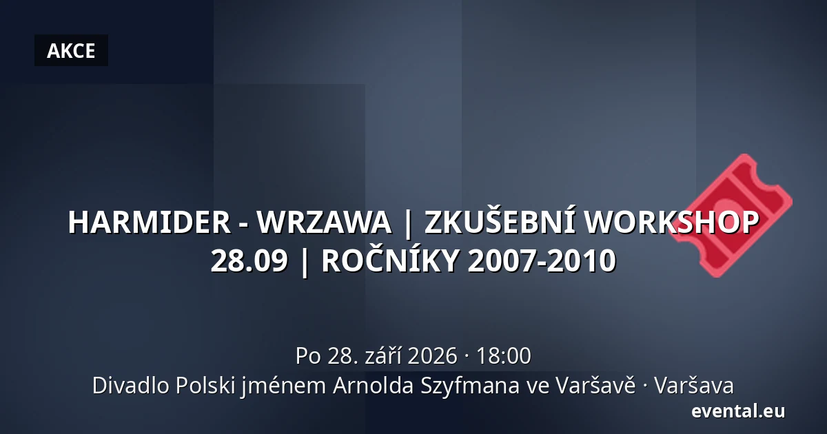 HARMIDER - WRZAWA | ZKUŠEBNÍ WORKSHOP 28.09 | ROČNÍKY 2007-2010 — Divadlo Polski jménem Arnolda Szyfmana ve Varšavě, Varšava