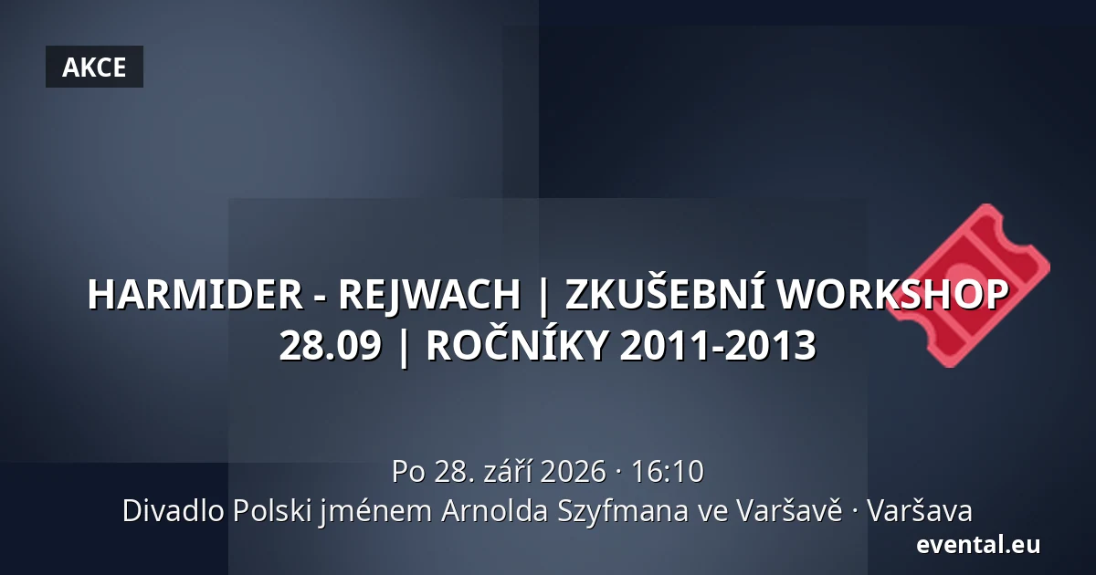 HARMIDER - REJWACH | ZKUŠEBNÍ WORKSHOP 28.09 | ROČNÍKY 2011-2013 — Divadlo Polski jménem Arnolda Szyfmana ve Varšavě, Varšava