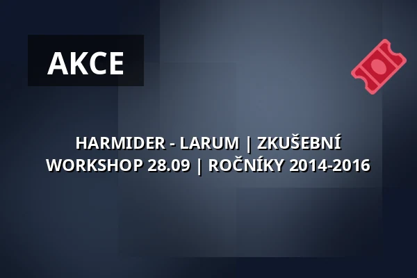 HARMIDER - LARUM | ZKUŠEBNÍ WORKSHOP 28.09 | ROČNÍKY 2014-2016 — Teatr Polski im. Arnolda Szyfmana w Warszawie, Varšava