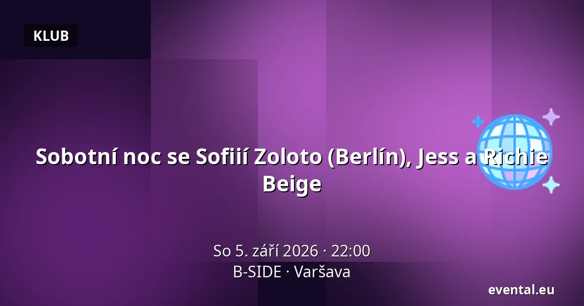 Sobotní noc se Sofiií Zoloto (Berlín), Jess a Richie Beige — B-SIDE, Varšava