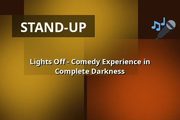 Lights Off - Comedy Experience in Complete Darkness — The Wall Comedy Club, Berlín