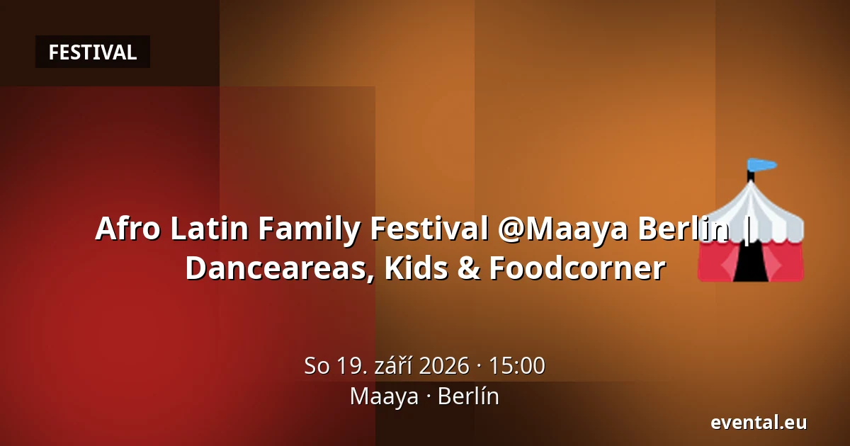 Afro Latin Family Festival @Maaya Berlin | Danceareas, Kids & Foodcorner — Maaya, Berlín