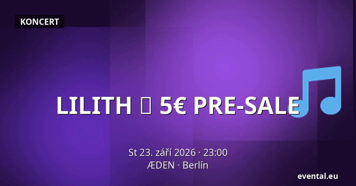 LILITH ✦ 5€ PRE-SALE — ÆDEN, Berlín
