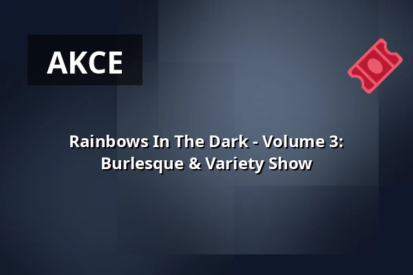 Rainbows In The Dark - Volume 3: Burlesque & Variety Show — Rockcafe HALFORD, Berlín